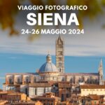 SIENA e VAL D’ORCIA – esperienza fotografica tra arte, storia e paesaggi incantevoli